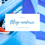 10 najlepszych blogów modowych